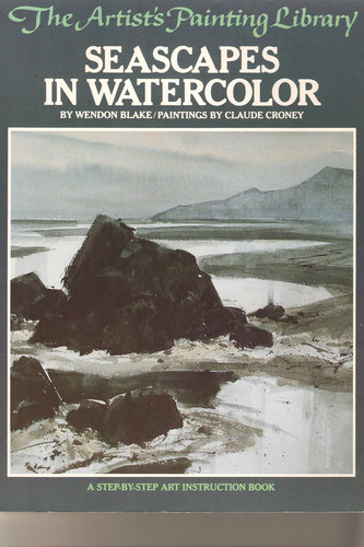 Seascapes in Watercolour (His The artist's painting library) by Wendon Blake