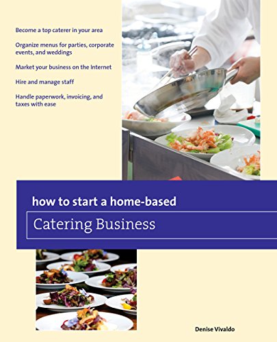 How to Start a Home-based Catering Business by Denise Vivaldo