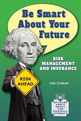 Be Smart about Your Future: Risk Management and Insurance