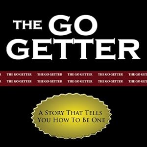 The Go-Getter: A Story That Tells You How to Be One by Peter B Kyne