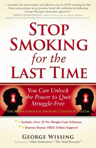 Stop Smoking for the Last Time: You Can Unlock the Power to Quit Struggle-Free by George Wissing