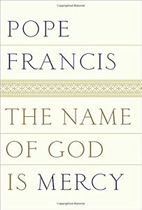 The Name of God Is Mercy by Pope Francis