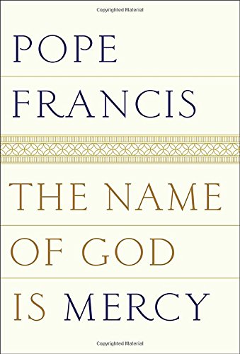 The Name of God Is Mercy by Pope Francis