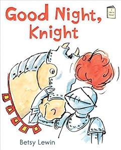 Good Night, Knight by Betsy Lewin 
			
			
		
		
		
       	 
       		
       			(Author, Illustrator)