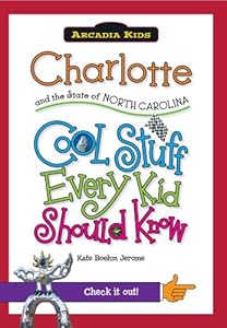 Charlotte and the State of North Carolina:: Cool Stuff Every Kid Should