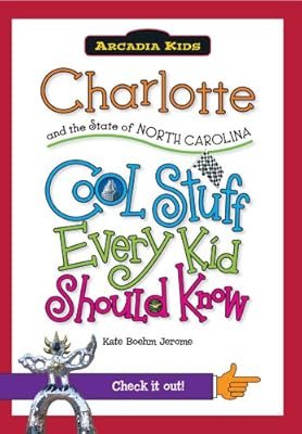 Charlotte and the State of North Carolina:: Cool Stuff Every Kid Should