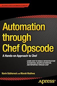 Automation through Chef Opscode: A Hands-on Approach to Chef