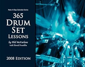 365 Drum Set Lessons: 2008 Note-A-Day Calendar for Drum Set by Phil McFarlane with David Franklin