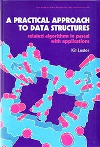 A practical approach to data structures: Related algorithms in Pascal with applications (Ellis Horwood series in computers and their applications) by Kit Lester