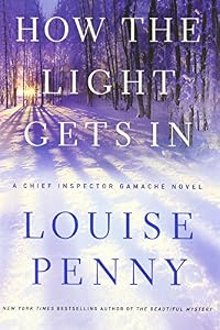 How the Light Gets In: A Chief Inspector Gamache Novel