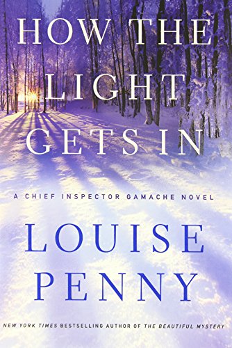 How the Light Gets In: A Chief Inspector Gamache Novel by Louise Penny
