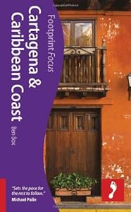Cartagena &amp; Caribbean Coast, 2nd: Footprint Focus Guide