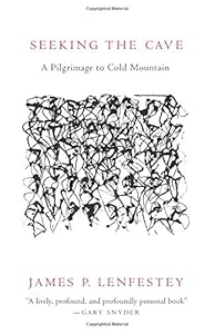 Seeking the Cave: A Pilgrimage To Cold Mountain