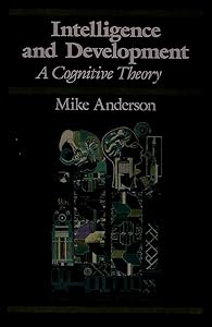 Intelligence and Development: A Cognitive Theory (Cognitive Development) by Mike Anderson