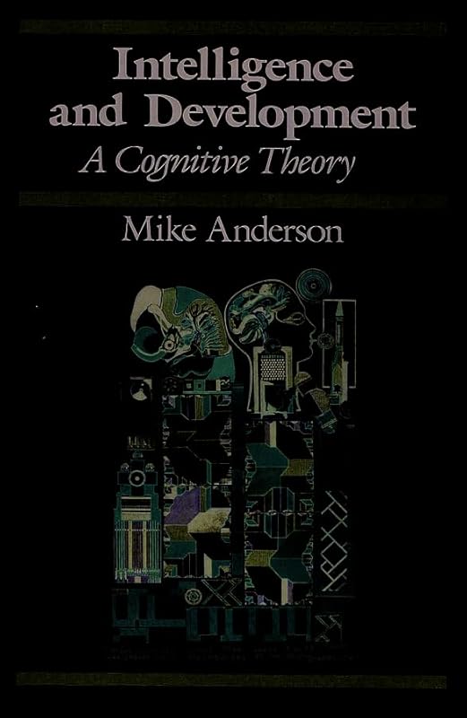 Intelligence and Development: A Cognitive Theory (Cognitive Development) by Mike Anderson