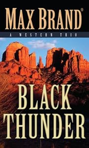 Black Thunder: A Western Trio by Max Brand