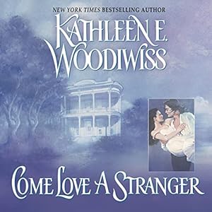 Come Love a Stranger by Kathleen E. Woodiwiss