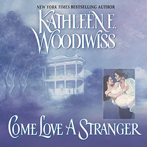 Come Love a Stranger by Kathleen E. Woodiwiss