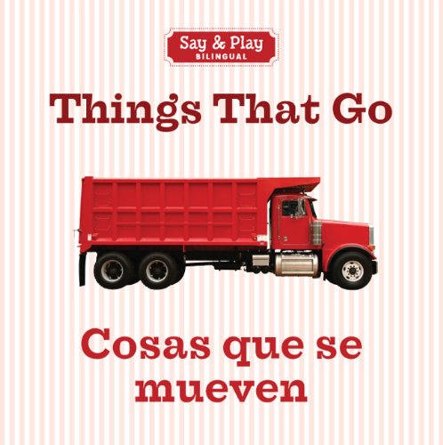 Things That Go/Cosas que se mueven by Inc. Sterling Publishing Co.