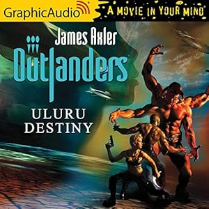 Uluru Destiny [Dramatized Adaptation]: Outlanders, Book 31