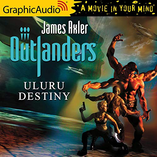 Uluru Destiny [Dramatized Adaptation]: Outlanders, Book 31 by James Axler