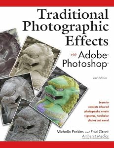 Traditional Photographic Effects with Adobe Photoshop by Michelle Perkins