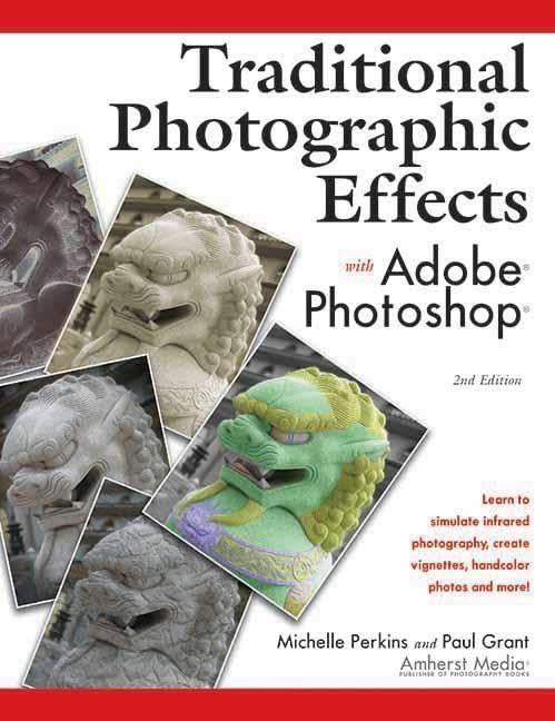 Traditional Photographic Effects with Adobe Photoshop by Michelle Perkins