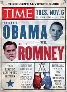 TIME The Essential Voter's Guide: Obama vs. Romney: Your Ringside Seat to the 2012 Election by Editors of Time Magazine