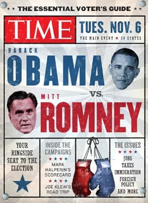 TIME The Essential Voter's Guide: Obama vs. Romney: Your Ringside Seat to the 2012 Election