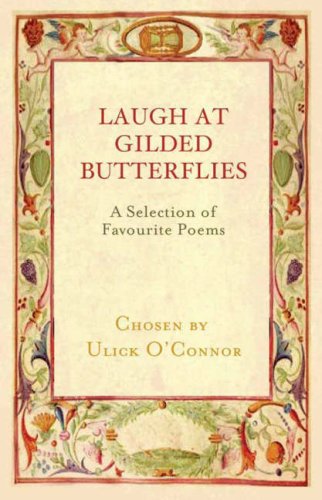 Laugh at Gilded Butterflies: A Selection of Favorite Poems by Ulick O'Connor