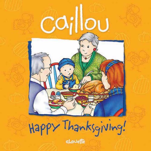 Caillou: Happy Thanksgiving! by Sarah Margaret Johanson