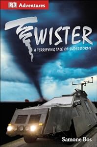 DK Adventures: Twister!: A Terrifying Tale of Superstorms by Samone Bos