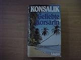 Geliebte Korsarin. - Heinz G Konsalik