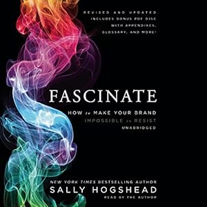 Fascinate, Revised and Updated: How to Make Your Brand Impossible to Resist by Sally Hogshead