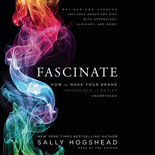 Fascinate, Revised and Updated: How to Make Your Brand Impossible to Resist by Sally Hogshead