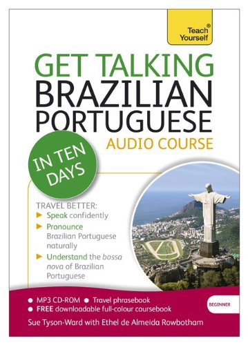 Get Talking Brazillian Portuguese In Ten Days: A Teach Yourself Audio Course (Teach Yourself Language) by Sue Tyson-Ward