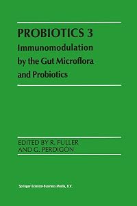 Probiotics 3: Immunomodulation by the Gut Microflora and Probiotics by R. Fuller