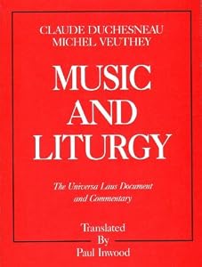 Music And Liturgy: Commentary on the Universa Laus Document by Claude Duchesneau