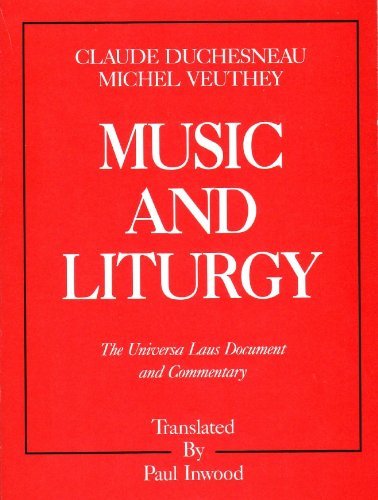 Music And Liturgy: Commentary on the Universa Laus Document by Claude Duchesneau