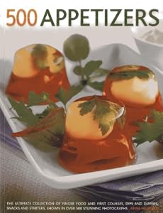 500 Appetizers: The Ultimate Collection Of Finger Food And First Courses, Dips And Dippers, Snacks And Starters, Shown In Over 500 Stunning Photographs