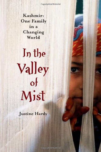 In the Valley of Mist: Kashmir: One Family In A Changing World by Justine Hardy