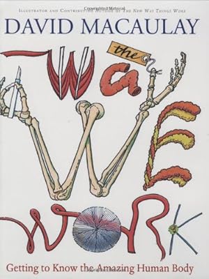 The Way We Work: Getting to Know the Amazing Human Body