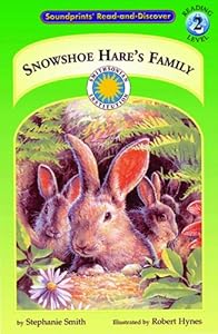 Snowshoe Hare's Family - a Smithsonian Northern Wilderness Adventures Early Reader (Soundprints' Read-And-Discover)