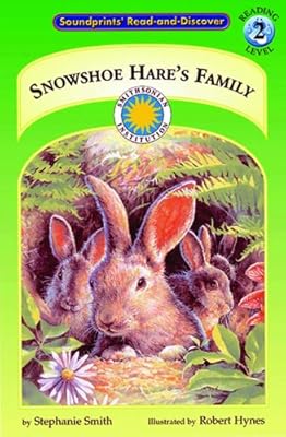 Snowshoe Hare's Family - a Smithsonian Northern Wilderness Adventures Early Reader (Soundprints' Read-And-Discover)