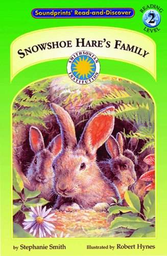 Snowshoe Hare's Family - a Smithsonian Northern Wilderness Adventures Early Reader (Soundprints' Read-And-Discover) by Stephanie Smith