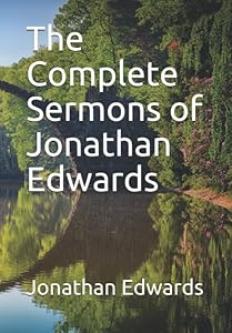 The Complete Sermons of Jonathan Edwards