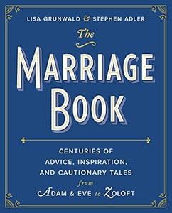 The Marriage Book: Centuries of Advice, Inspiration, and Cautionary Tales from Adam and Eve to Zoloft