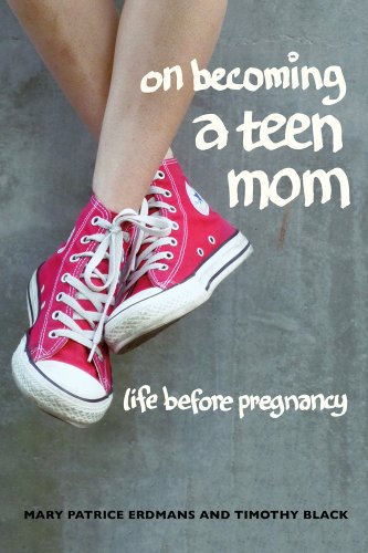 On Becoming a Teen Mom: Life before Pregnancy by Mary Patrice Erdmans