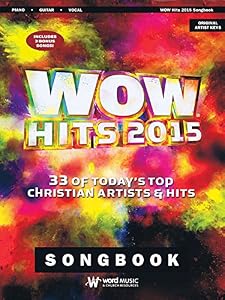 WOW Hits 2015: 33 of Today's Top Christian Artists &amp; Hits by Hal Leonard Corp.
