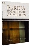 Igreja Identidade e Símbolos - Esdras Costa Bentho